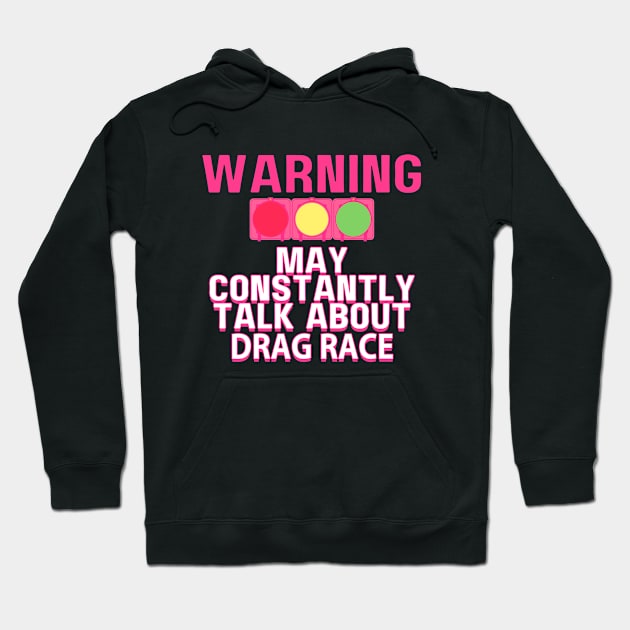 Warning May Constantly Talk About Drag Race. Collab with RbPro Hoodie by mareescatharsis